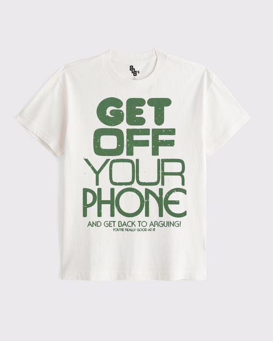 Get Off Your Phone Tee
