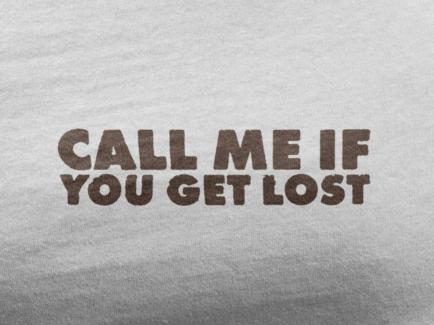 Call Me If You Get Lost Tee - Front And Back Print
