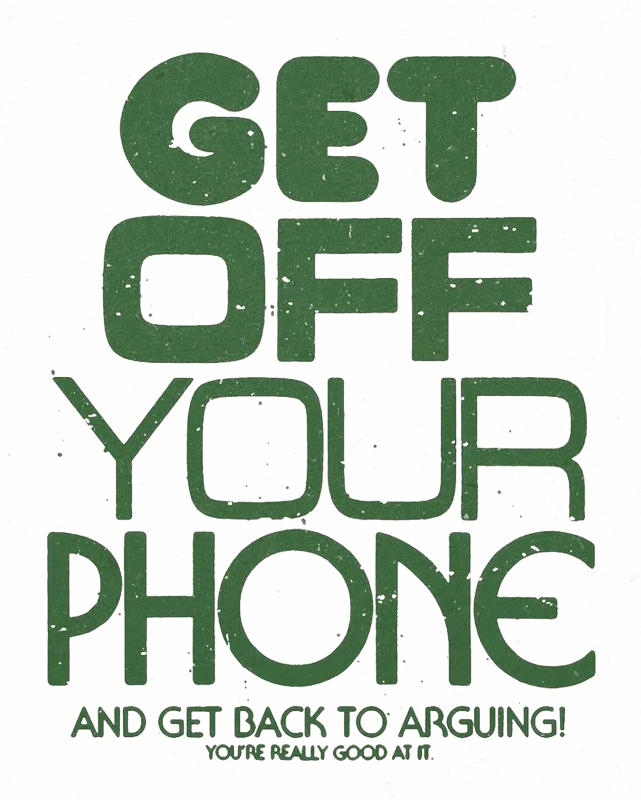 Get Off Your Phone Tee