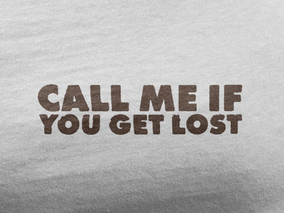 Call Me If You Get Lost Tee - Front And Back Print