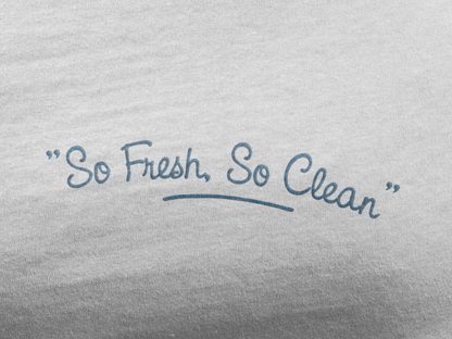 So Fresh, So Clean Tee - Front & Back Print